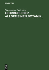 Title: Lehrbuch Der Allgemeinen Botanik, Author: Hermann Von Guttenberg