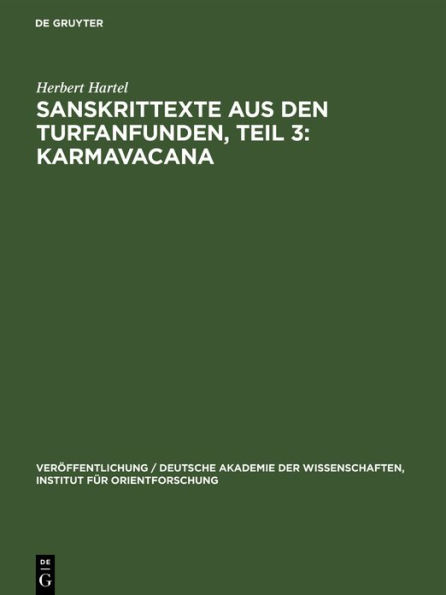 Sanskrittexte aus den Turfanfunden, Teil 3: Karmavacana: Formulare für den Gebrauch im buddhistischen Gemeindeleben aus ostturkistanischen Sanskrit-Handschriften