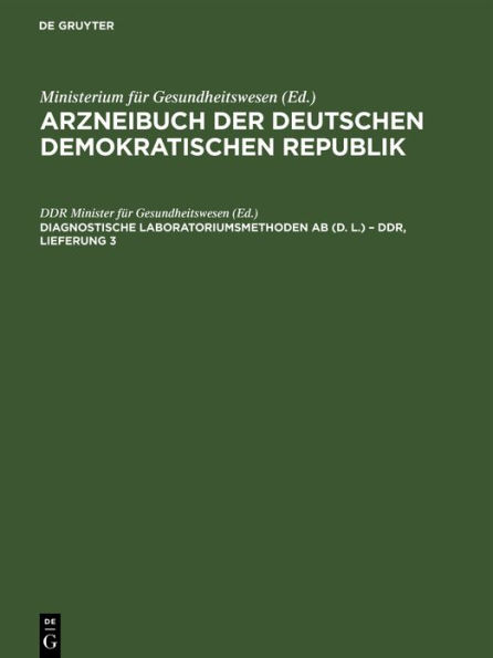 Diagnostische Laboratoriumsmethoden AB (D. L.) - DDR, Lieferung 3: Herausgegeben vom Minister für Gesundheitswesen aufgrund des § 3 Absatz 1 der Anordnung über diagnostische Laboratoriumsmethoden vom 2. Februar 1987 (Gesetzblatt I, Seite 39); ADDR-B, Lief