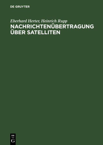 Nachrichtenübertragung über Satelliten: Grundlagen und Systeme, Erdefunkstellen und Satelliten