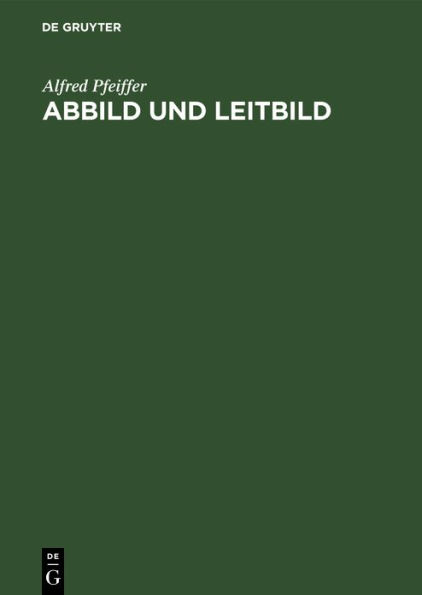 Abbild und Leitbild: Biokybernetisch-philosophische Vorlesungen über Wahrheit, Moral und Kunst