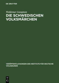 Title: Die Schwedischen Volksmärchen: Herkunft und Geschichte, Author: Waldemar Liungman