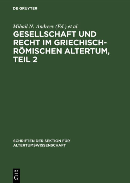 Gesellschaft und Recht im Griechisch-Römischen Altertum, Teil 2: Eine Aufsatzsammlung