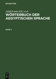 Title: Wörterbuch der aegyptischen Sprache. Band 3, Author: Adolf Erman