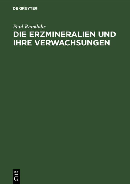 Die Erzmineralien und ihre Verwachsungen