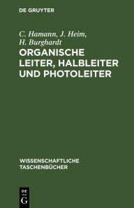 Title: Organische Leiter, Halbleiter und Photoleiter, Author: C. Hamann