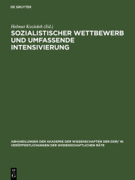 Title: Sozialistischer Wettbewerb und umfassende Intensivierung: Gemeinsame Tagung des Wissenschaftlichen Rates für die wirtschaftswissenschaftliche Forschung bei der Akademie der Wissenschaften der DDR und seines Wissenschaftlichen Rates für Fragen des sozialis, Author: Helmut Koziolek