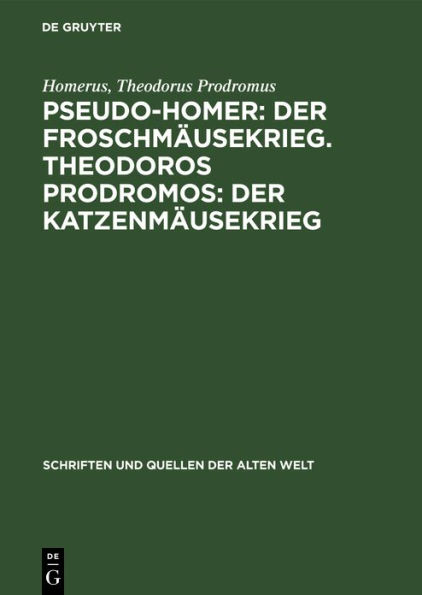 Pseudo-Homer: Der Froschmäusekrieg. Theodoros Prodromos: Der Katzenmäusekrieg