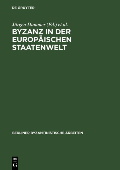 Byzanz in Der Europï¿½ischen Staatenwelt: Eine Aufsatzsammlung