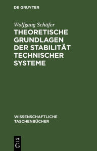 Title: Theoretische Grundlagen der Stabilität technischer Systeme: Direkte Methode, Author: Wolfgang Schäfer