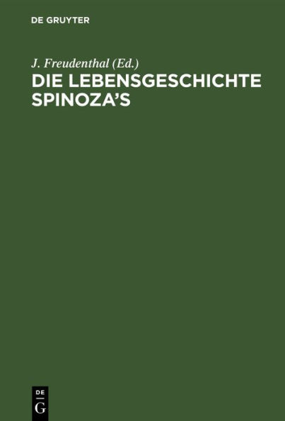 Die Lebensgeschichte Spinoza's: In Quellenschriften, Urkunden und nichtamtlichen Nachrichten