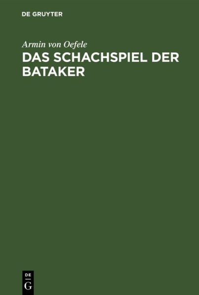 Das Schachspiel der Bataker: Ein ethnographischer Beitrag zur Geschichte des Schach