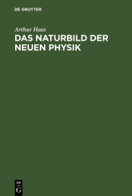 Title: Das Naturbild der neuen Physik, Author: Arthur Haas