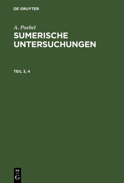 A. Poebel: Sumerische Untersuchungen. Teil 3, 4