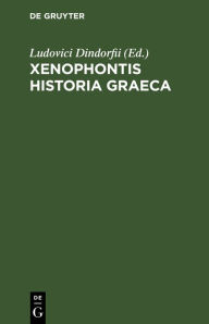 Title: Xenophontis Historia Graeca, Author: Ludovici Dindorfii