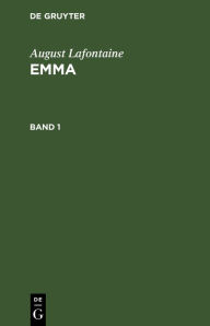 Title: August Lafontaine: Emma. Band 1, Author: August Lafontaine