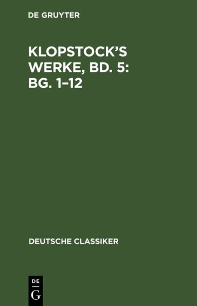 Klopstock's Werke, Bd. 5: Bg. 1-12