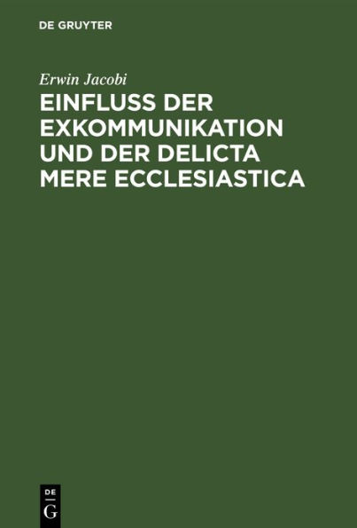 Einfluss der Exkommunikation und der Delicta Mere Ecclesiastica: Auf die F higkeit zum Erwerb und zur Aus bung des Patronatrechts