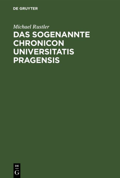 Das Sogenannte Chronicon Universitatis Pragensis