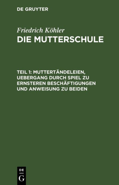 Muttert ndeleien, Uebergang durch Spiel zu ernsteren Besch ftigungen und Anweisung zu beiden