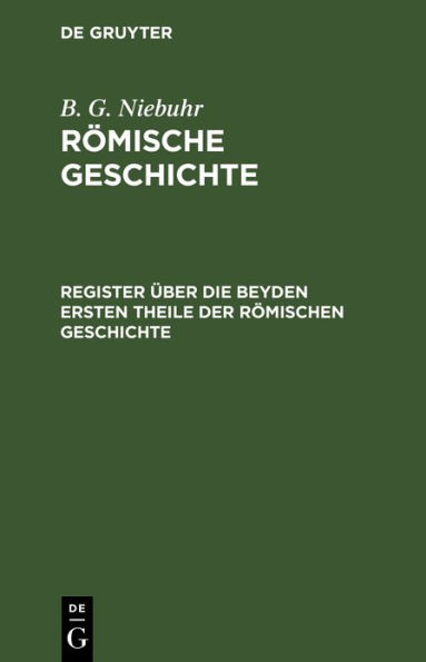 Register ber die beyden ersten Theile der r mischen Geschichte