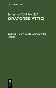 Title: Antiphon, Andocides, Lysias, Author: Immanuel Bekker