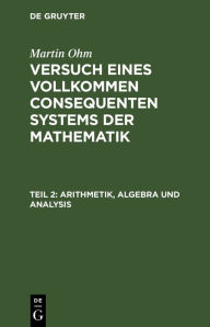 Title: Arithmetik, Algebra Und Analysis, Author: Martin Ohm