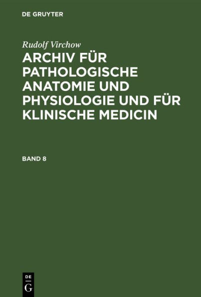 Rudolf Virchow: Archiv f r pathologische Anatomie und Physiologie und f r klinische Medicin. Band