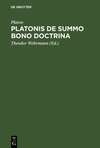 Platonis De summo bono doctrina: Ratione et Antiquiorum Sententiarum et Aristotelis Judicii Habita