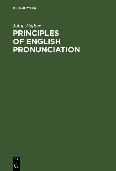 Principles of English Pronunciation: Extracts from the Critical Pronouncing Dictionary of that Celebrated Orthoepist