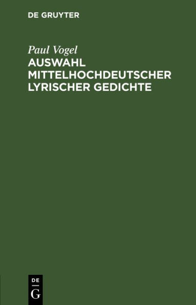 Auswahl mittelhochdeutscher lyrischer Gedichte: Als Anhang zu der Lachmannschen Nibelungen-Ausgabe. F r den Schulgebrauch