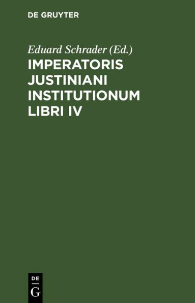 Imperatoris Justiniani Institutionum libri IV
