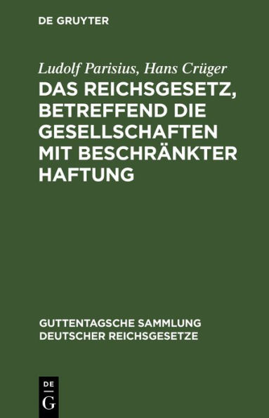 Das Reichsgesetz, betreffend die Gesellschaften mit beschr nkter Haftung: Text-Ausgabe mit Anmerkungen und Sachregister