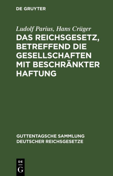 Das Reichsgesetz, betreffend die Gesellschaften mit beschr nkter Haftung