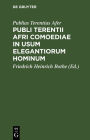 Publi Terentii Afri Comoediae in usum elegantiorum hominum