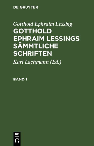 Gotthold Ephraim Lessings Sï¿½mmtliche Schriften