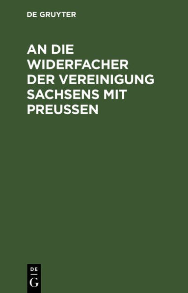 An die Widersacher der Vereinigung Sachsens mit Preu en