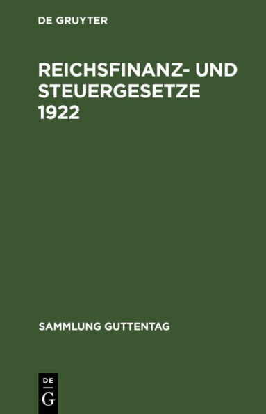 Reichsfinanz- Und Steuergesetze 1922: Textausgabe Mit Sachregister
