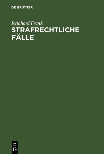 Strafrechtliche F lle: F r bungen an Universit ten und bei Justizbeh rden