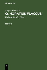 Title: August Meineke: Q. Horatius Flaccus. Tomus 2, Author: August Meineke