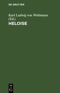 Title: Heloise: Ein kleiner Roman, Author: Karl Ludwig von Woltmann