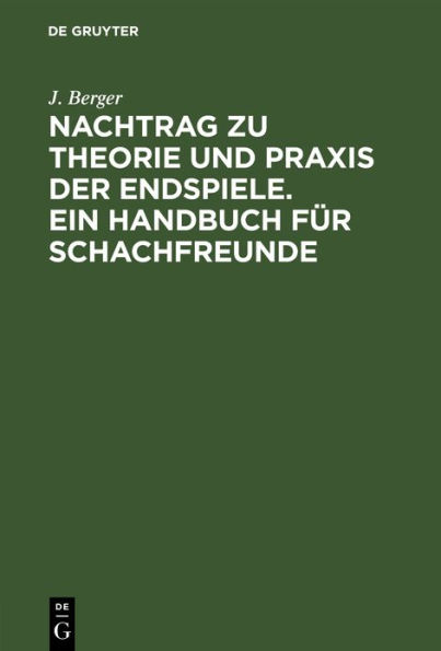 Nachtrag zu Theorie und Praxis der Endspiele. Ein Handbuch f r Schachfreunde: 1922-1933