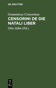 Title: Censorini De die natali liber, Author: Gramaticus Censorinus