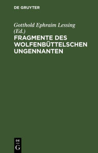 Title: Fragmente des Wolfenb ttelschen Ungennanten, Author: Gotthold Ephraim Lessing