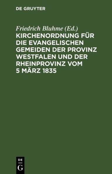 Kirchenordnung f r die evangelischen Gemeiden der Provinz Westfalen und der Rheinprovinz vom 5 M rz 1835
