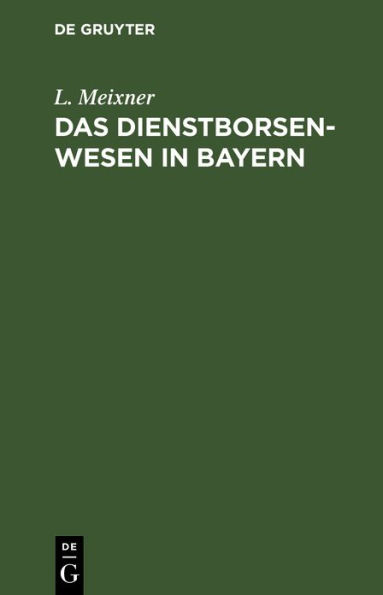 Das Dienstborsenwesen in Bayern: Mit besonderer R cksicht auf M nchen