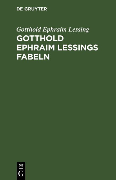 Gotthold Ephraim Lessings Fabeln: Drei B cher