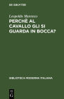 Perch al cavallo gli si guarda in bocca?: Commedia in tre atti