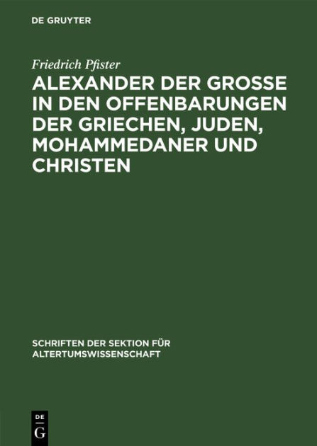 Alexander der Grosse in den Offenbarungen der Griechen, Juden ...