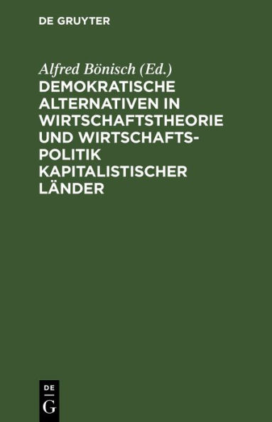 Demokratische Alternativen in Wirtschaftstheorie und Wirtschaftspolitik kapitalistischer L nder
